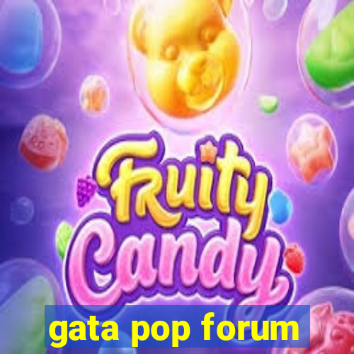 gata pop forum